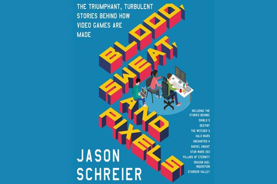 he Official Book Cover of Blood, Sweat, and Pixels" by Jason Schreier, a book about video game world.